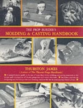 The Prop Builders Moulding and Casting Handbook by Thurston James Book