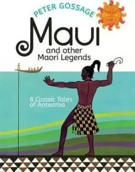 Maui and Other Maori Legends by Peter Gossage
