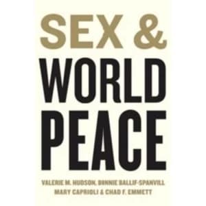 Sex and World Peace by Mary Caprioli, Chad F. Emmett, Valerie M. Hudson, Bonnie Ballif-Spanvill (Paperback, 2014)