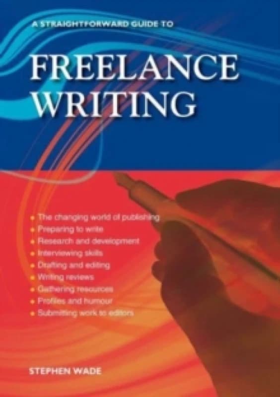 A Straightforward Guide To Freelance Writing : Revised Edition 2023 Paperback / softback