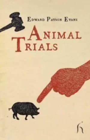 Animal trials by E. P Evans