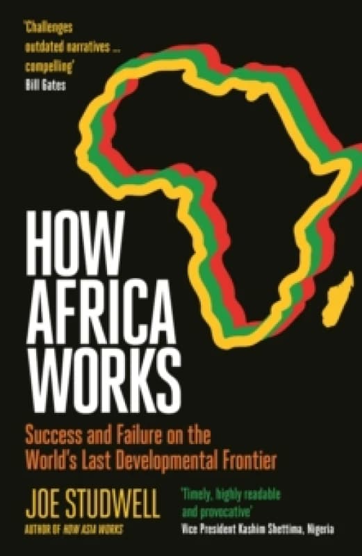 How Africa Works : Success and Failure on the World's Last Developmental Frontier Hardback