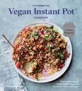 essential vegan instant pot cookbook fresh and foolproof plant based recipe
