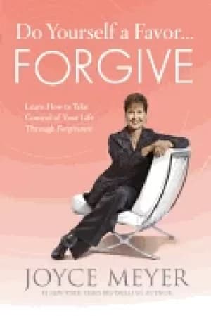 do yourself a favor forgive learn how to take control of your life through