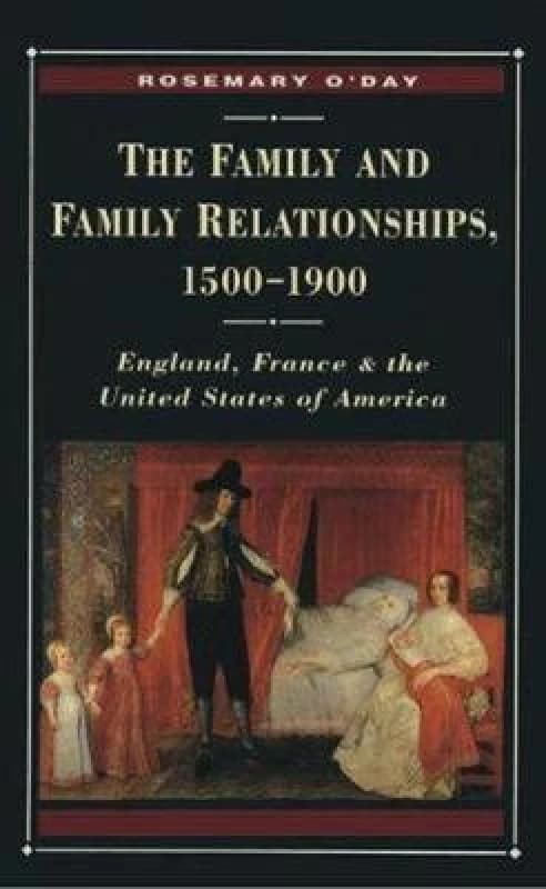 The Family and Family Relationships 1500-1900 by Rosemary Oday Book