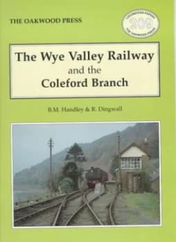 The Wye Valley Railway and the Coleford Branch by Brian Handley and Rod Dingwall Paperback