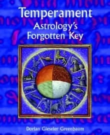 Temperament : Astrology's Forgotten Key