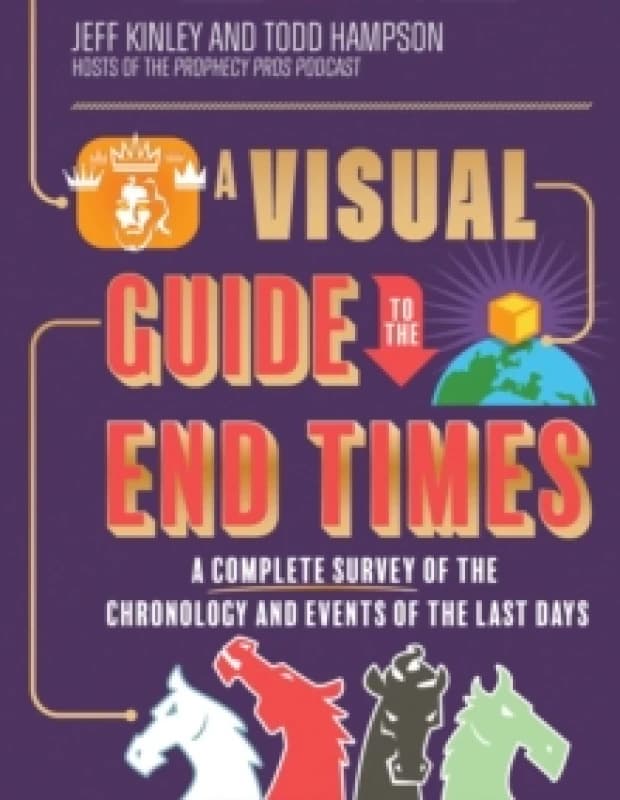 A Visual Guide to the End Times. Hardback. By Jeff Kinley, Todd Hampson Books