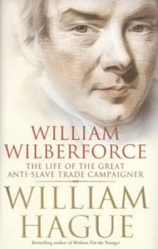 William Wilberforce by William Hague Hardback
