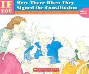 If You Were There When They Signed the Constitution by Joan Holub