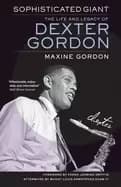 sophisticated giant the life and legacy of dexter gordon