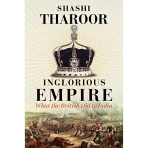 Inglorious Empire : What the British Did to India Hardback (2017)