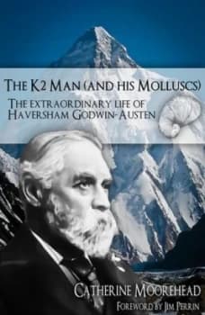The K2 Man and His Molluscs by Catherine Moorehead Hardback