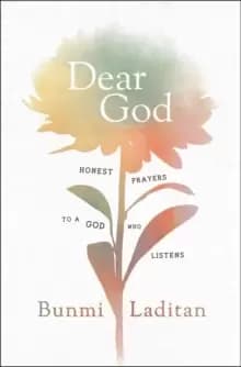 Dear God : Honest Prayers to a God Who Listens