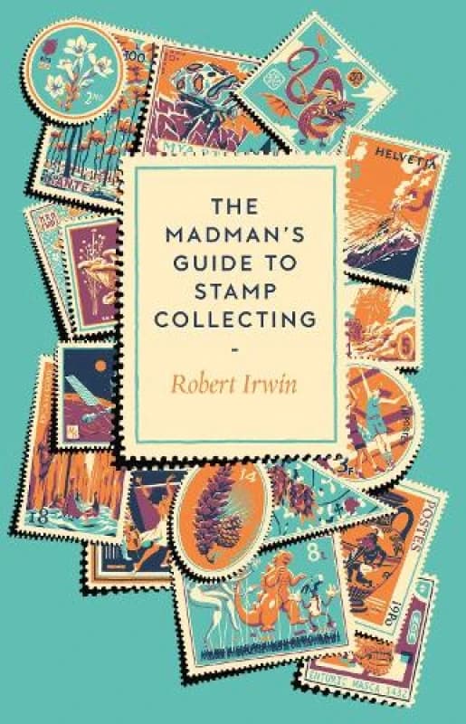The Madman's Guide to Stamp Collecting. Hardback. By Robert Irwin Books