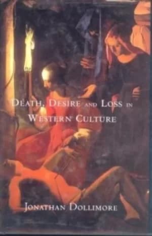 Death desire and loss in Western culture by Jonathan Dollimore