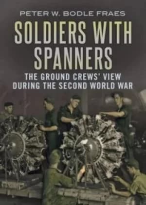 Soldiers with Spanners by Peter W. Bodle Fraes