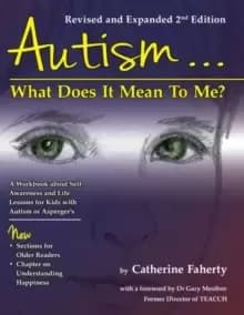 Autism...What Does It Mean To Me? A Workbook Explaining Self Awareness and Life Lessons to the Child or Youth With High Functioning Autism or Asperger