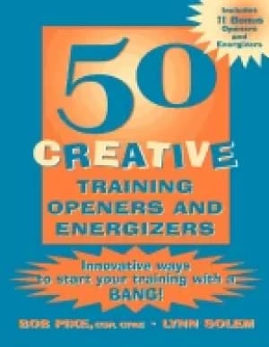 50 creative training openers and energizers innovative ways to start your t