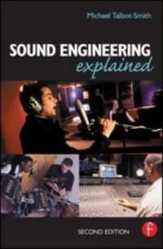 Sound Engineering Explained by Michael Talbot-Smith Paperback