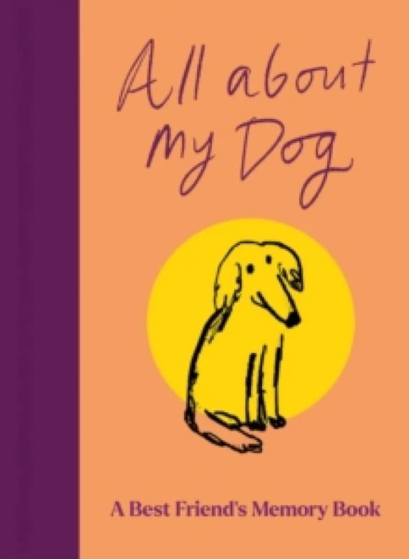 All About My Dog (and Me) : Keepsake and Memory Journal with Prompts - for Dog Owners to Capture Special Memories Hardback