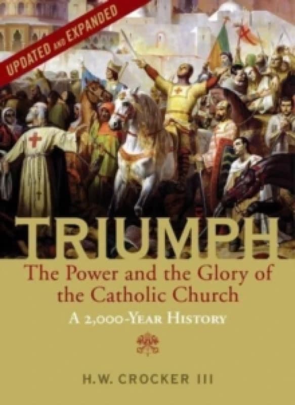 Triumph : The Power and the Glory of the Catholic Church - A 2,000 Year History (Updated and Expanded) Hardback