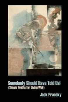 Somebody Should Have Told Us by Jack Pransky Paperback
