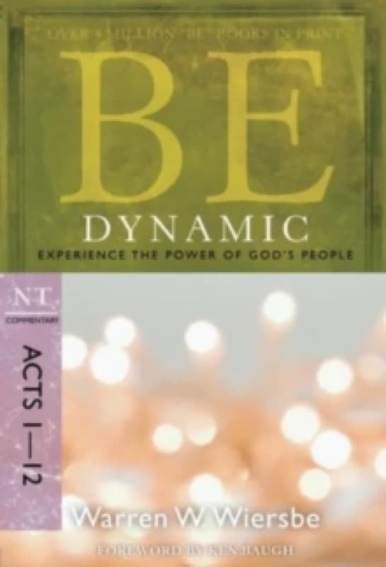 Be Dynamic ( Acts 1- 12 ) : Experience the Power of God's People Paperback / softback