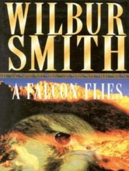 A Falcon Flies by Wilbur Smith Hardback