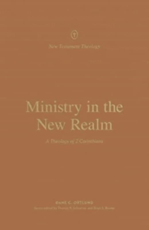 Ministry in the New Realm : A Theology of 2 Corinthians Paperback / softback