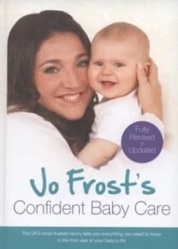Jo Frosts Confident Baby Care by Jo Frost Hardback