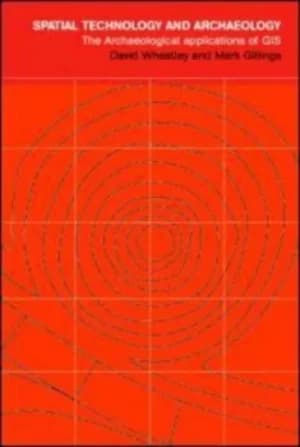 Spatial technology and archaeology by David Wheatley