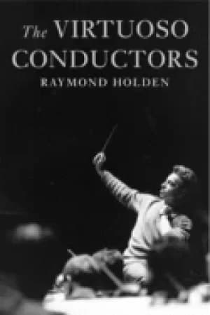 virtuoso conductors the central european tradition from wagner to karajan