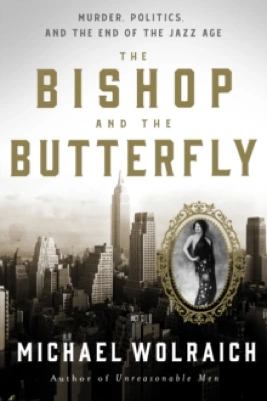 The Bishop and the Butterfly : Murder, Politics, and the End of the Jazz Age Hardback