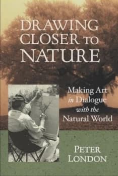 Drawing Closer to Nature by Peter London Paperback
