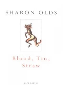 Blood Tin Straw by Sharon Olds Paperback