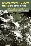 palms wont grow here and other myths warm climate plants for cooler areas