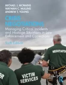Crisis Negotiations : Managing Critical Incidents and Hostage Situations in Law Enforcement and Corrections