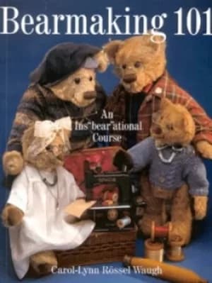 Bearmaking 101 by Carol-Lynn Rossel Waugh