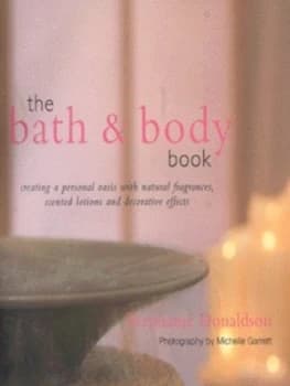The Bath and Body Book by Stephanie Donaldson and Michelle Garrett Hardback
