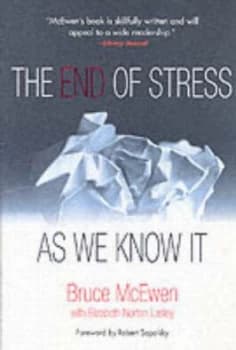 The End of Stress As We Know It by Bruce S Mcewen and Elizabeth Norton Lasley Paperback
