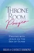 throne room prayer praying with jesus on the sea of glass become a prayer p