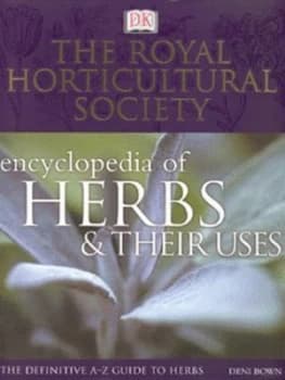 The Royal Horticultural Society New Encyclopedia of Herbs and Their Uses by Deni Bown Hardback