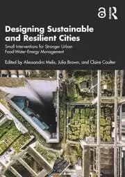 Designing Sustainable and Resilient Cities Small Interventions for Stronger Urban Food-Water-Energy Management