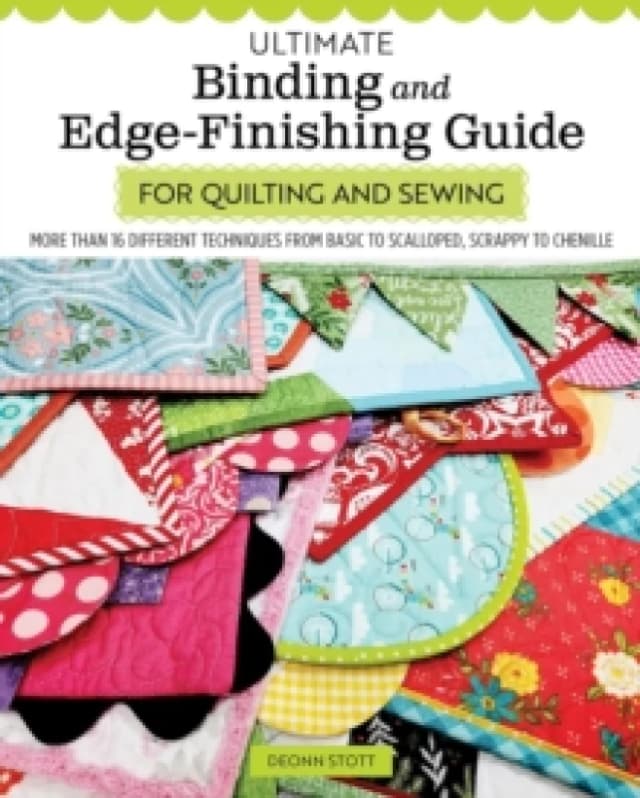 Ultimate Binding and Edge-Finishing Guide for Quilting and Sewing : More than 16 Different Techniques Paperback / softback