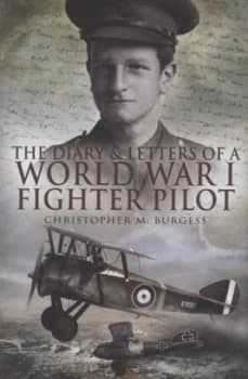 The Diary and Letters of a World War I Fighter Pilot by Guy Mainwaring Knocker and Christopher M Burgess Hardback