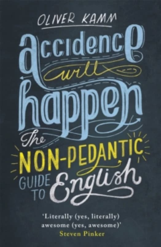 Accidence Will Happen : The Non-Pedantic Guide to English Paperback / softback