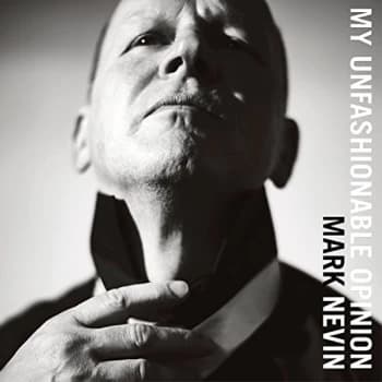Mark Nevin - My Unfashionable Opinion CD