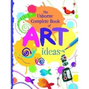 The Usborne Complete Book Of Art Ideas Reduced Spiral Bound