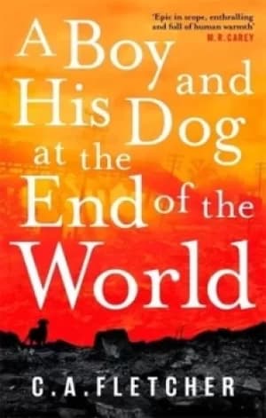 A boy and his dog at the end of the world by Charlie Fletcher
